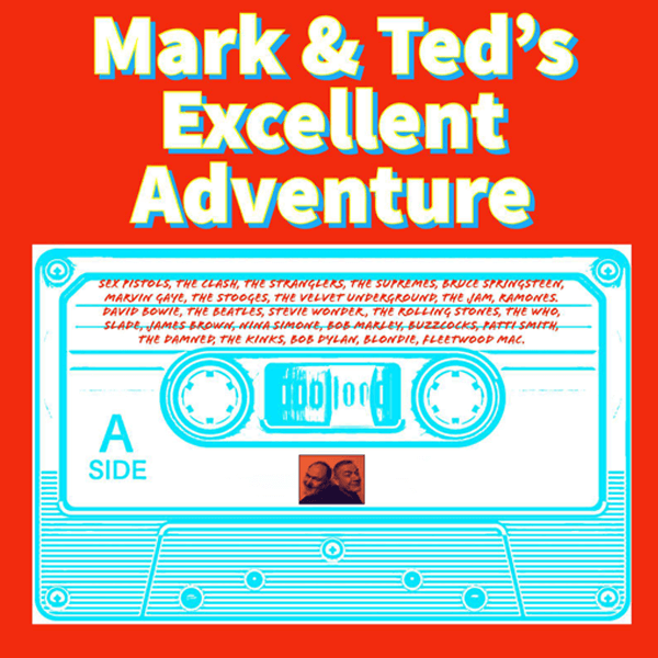 Mark & Ted's Excellent Adventure